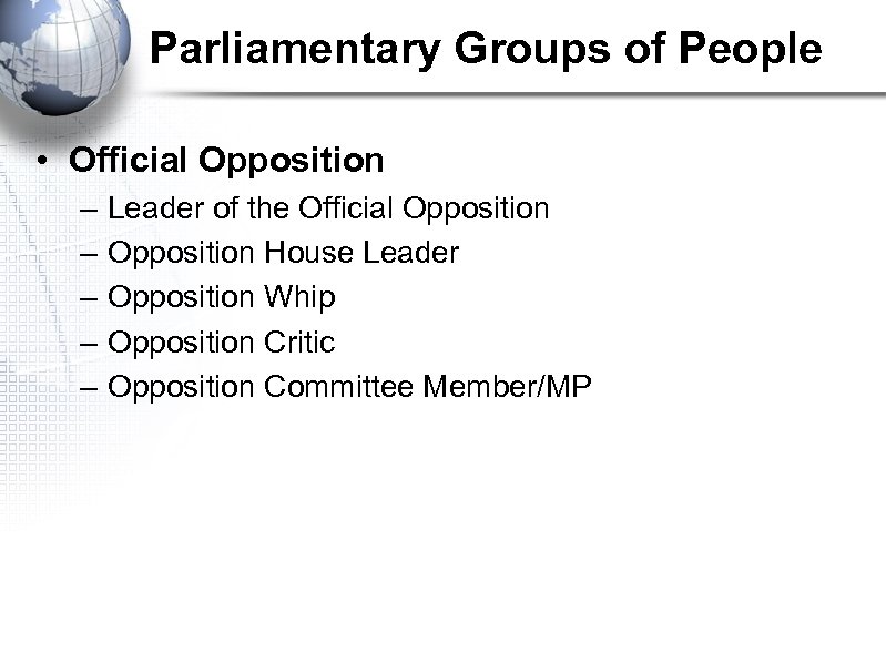 Parliamentary Groups of People • Official Opposition – – – Leader of the Official