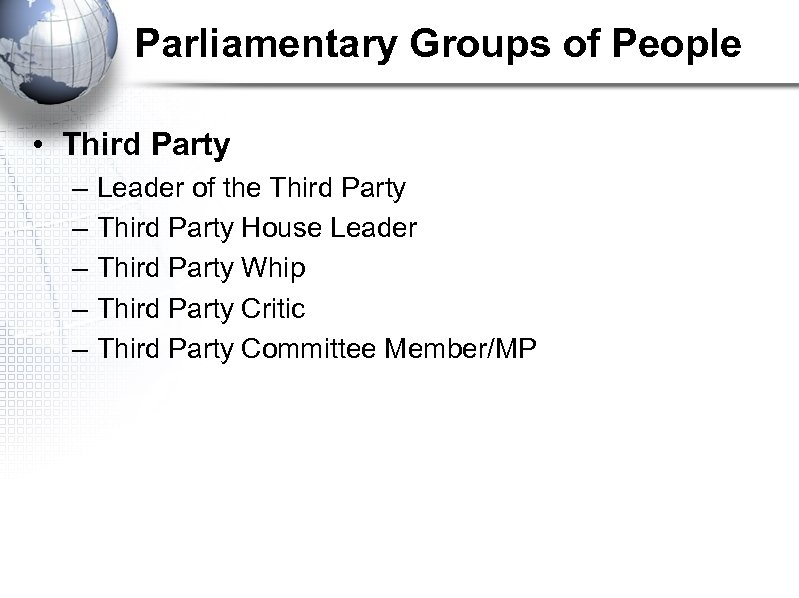 Parliamentary Groups of People • Third Party – – – Leader of the Third