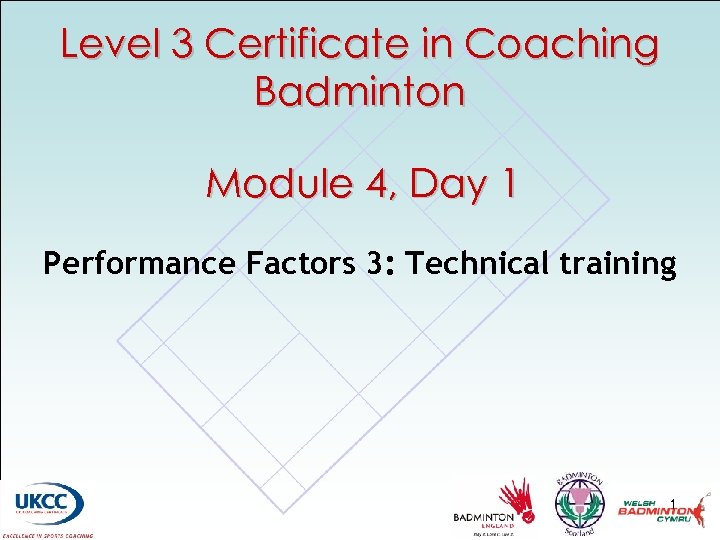 Level 3 Certificate in Coaching Badminton Module 4, Day 1 Performance Factors 3: Technical