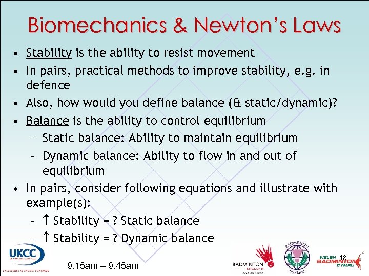 Biomechanics & Newton’s Laws • Stability is the ability to resist movement • In