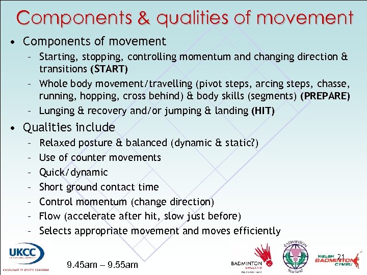 Components & qualities of movement • Components of movement – Starting, stopping, controlling momentum