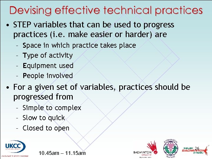 Devising effective technical practices • STEP variables that can be used to progress practices