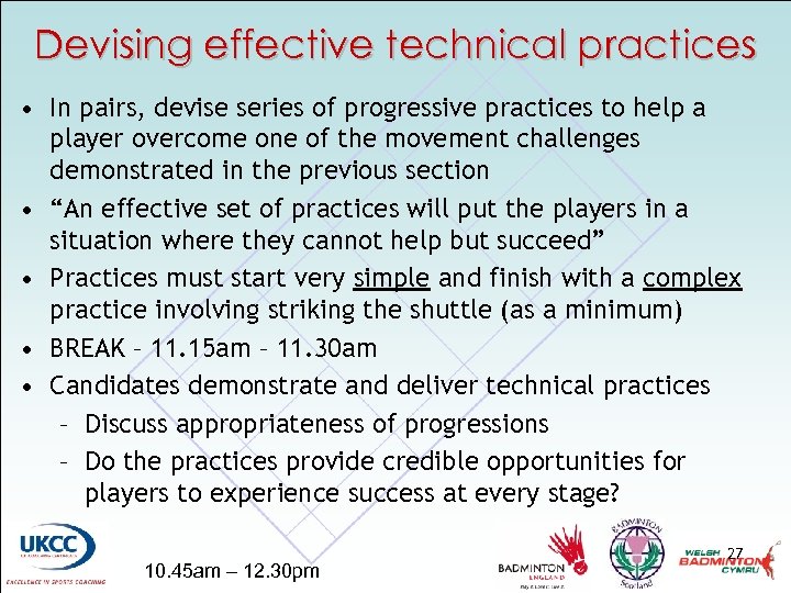 Devising effective technical practices • In pairs, devise series of progressive practices to help