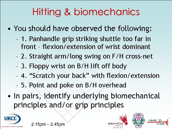 Hitting & biomechanics • You should have observed the following: – 1. Panhandle grip