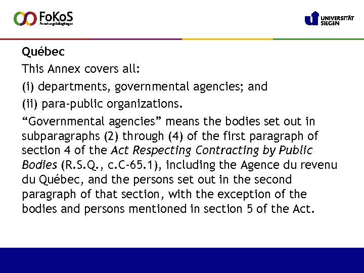 Québec This Annex covers all: (i) departments, governmental agencies; and (ii) para-public organizations. “Governmental