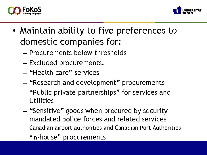  • Maintain ability to five preferences to domestic companies for: Procurements below thresholds