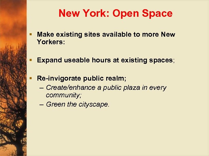 New York: Open Space § Make existing sites available to more New Yorkers: §