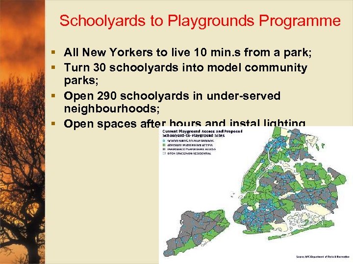 Schoolyards to Playgrounds Programme § All New Yorkers to live 10 min. s from