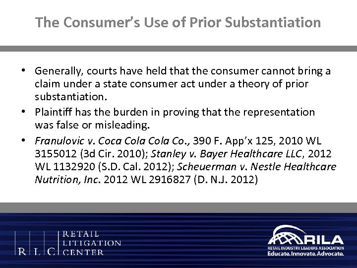 The Consumer’s Use of Prior Substantiation • Generally, courts have held that the consumer