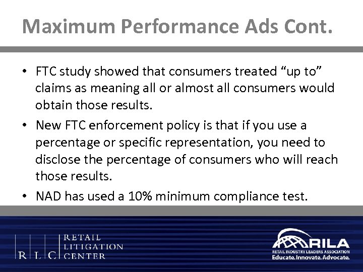 Maximum Performance Ads Cont. • FTC study showed that consumers treated “up to” claims