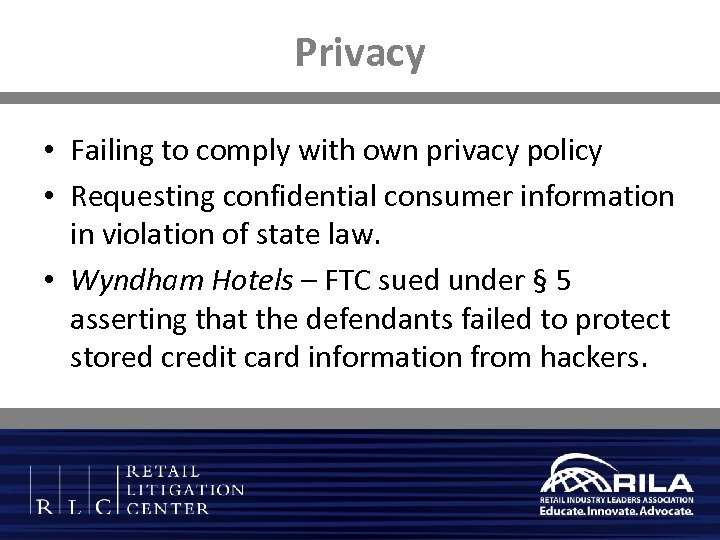 Privacy • Failing to comply with own privacy policy • Requesting confidential consumer information