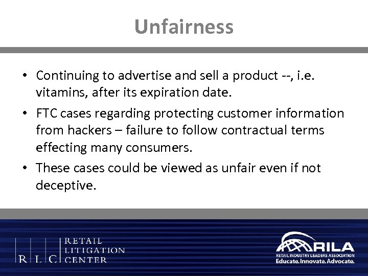 Unfairness • Continuing to advertise and sell a product --, i. e. vitamins, after
