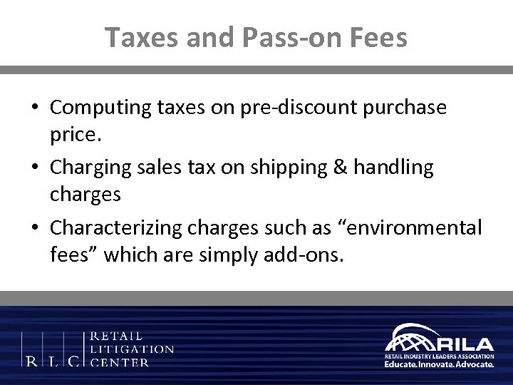 Taxes and Pass-on Fees • Computing taxes on pre-discount purchase price. • Charging sales