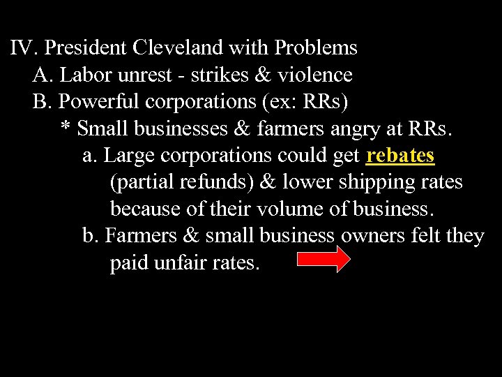 IV. President Cleveland with Problems A. Labor unrest - strikes & violence B. Powerful