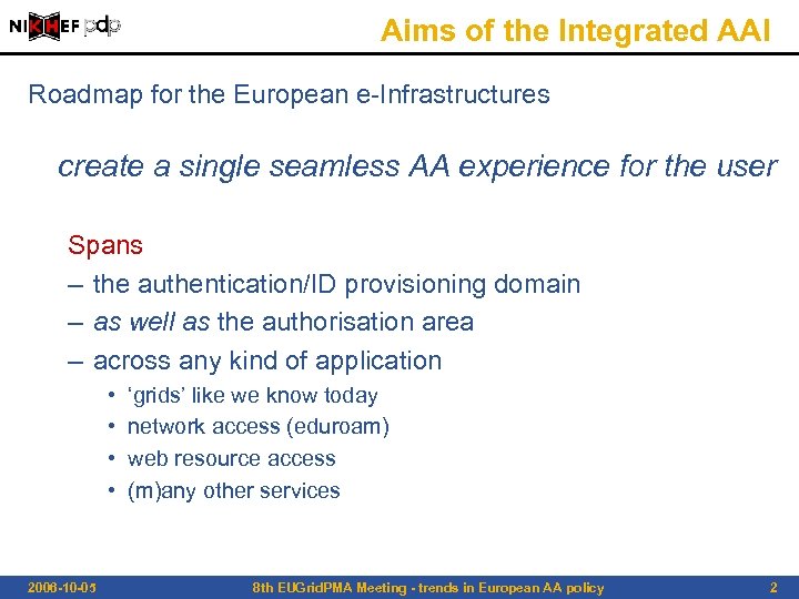 Aims of the Integrated AAI Roadmap for the European e-Infrastructures create a single seamless