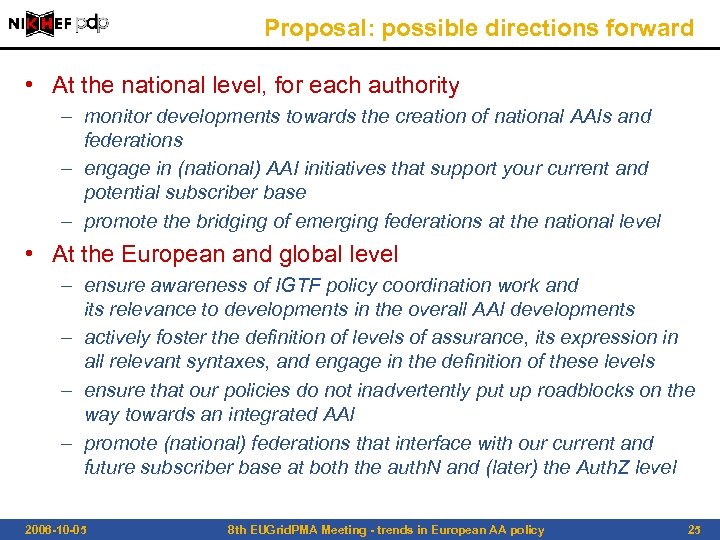 Proposal: possible directions forward • At the national level, for each authority – monitor