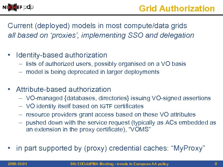 Grid Authorization Current (deployed) models in most compute/data grids all based on ‘proxies’, implementing