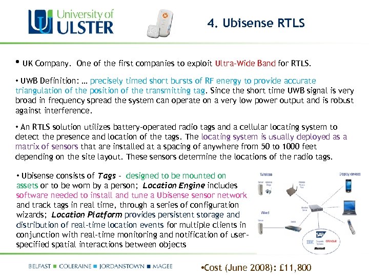 4. Ubisense RTLS • UK Company. One of the first companies to exploit Ultra-Wide