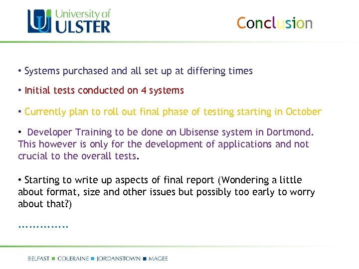 Conclusion • Systems purchased and all set up at differing times • Initial tests