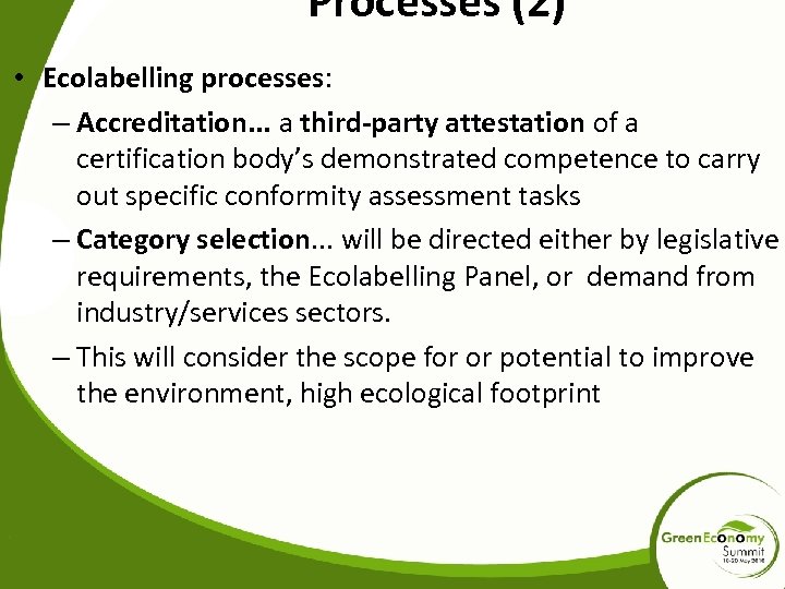 Processes (2) • Ecolabelling processes: – Accreditation. . . a third-party attestation of a