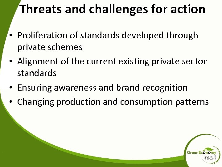 Threats and challenges for action • Proliferation of standards developed through private schemes •