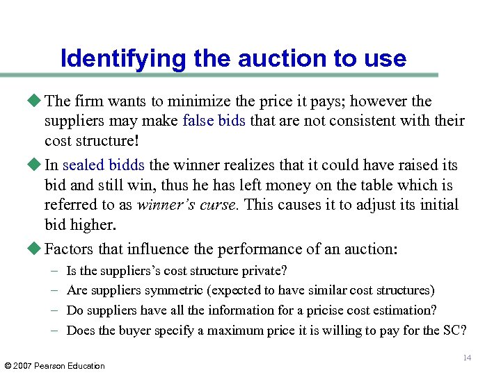 Identifying the auction to use u The firm wants to minimize the price it