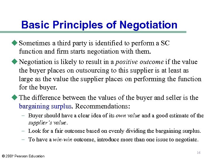 Basic Principles of Negotiation u Sometimes a third party is identified to perform a