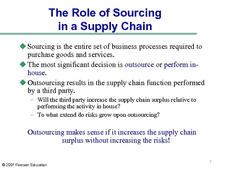 The Role of Sourcing in a Supply Chain u Sourcing is the entire set