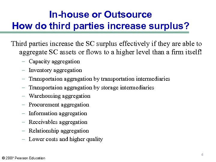 In-house or Outsource How do third parties increase surplus? Third parties increase the SC