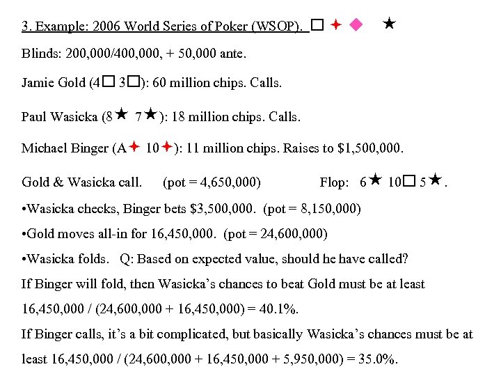 3. Example: 2006 World Series of Poker (WSOP). u Blinds: 200, 000/400, 000, +