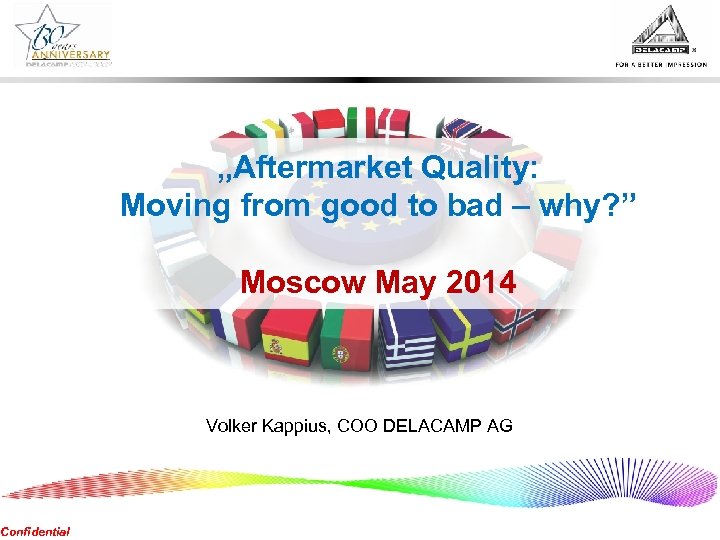 Confidential „Aftermarket Quality: Moving from good to bad – why? ” Moscow May 2014