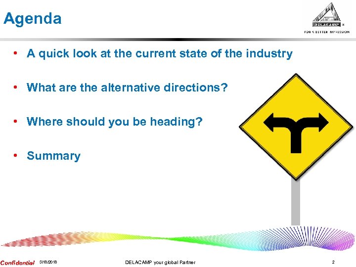 Agenda • A quick look at the current state of the industry • What