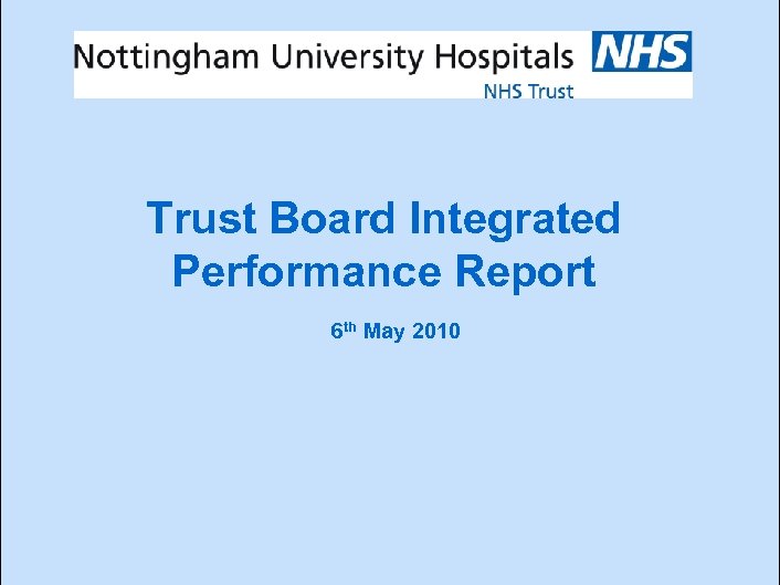 Trust Board Integrated Performance Report 6 th May 2010 | 0 