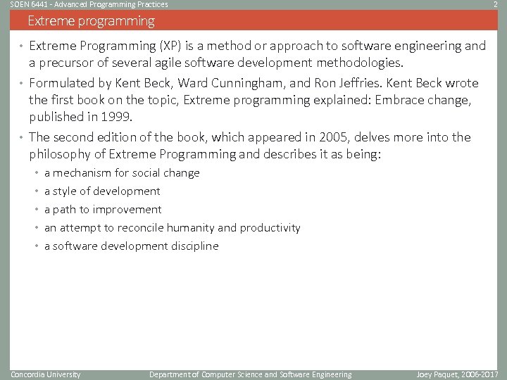 SOEN 6441 - Advanced Programming Practices 2 Extreme programming • Extreme Programming (XP) is