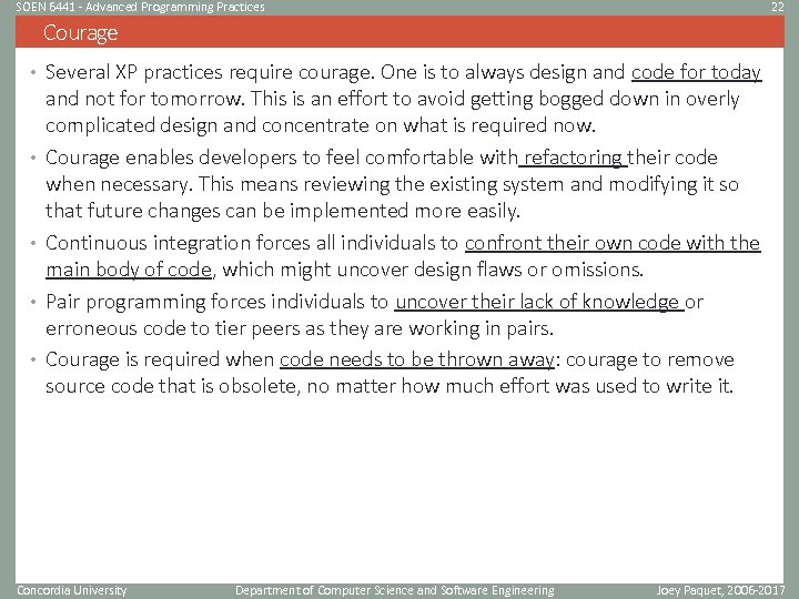 SOEN 6441 - Advanced Programming Practices 22 Courage • Several XP practices require courage.