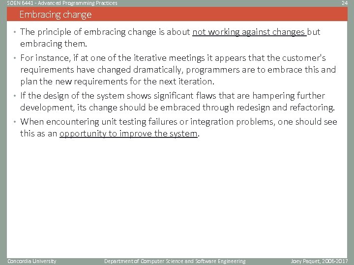 SOEN 6441 - Advanced Programming Practices 24 Embracing change • The principle of embracing