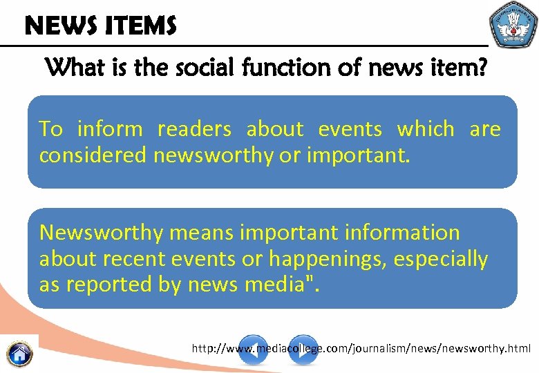 NEWS ITEMS What is the social function of news item? To inform readers about