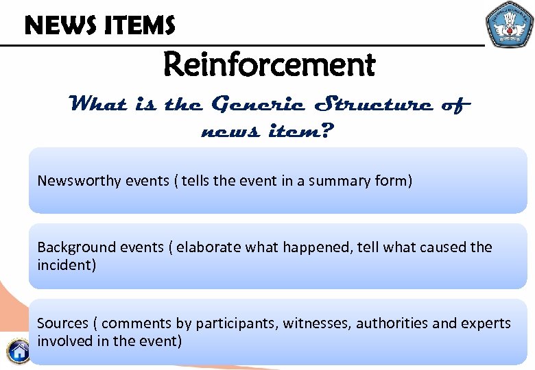 NEWS ITEMS Reinforcement What is the Generic Structure of news item? Newsworthy events (