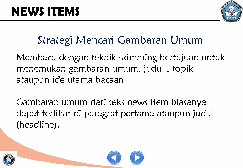 NEWS ITEMS Strategi Mencari Gambaran Umum Membaca dengan teknik skimming bertujuan untuk menemukan gambaran