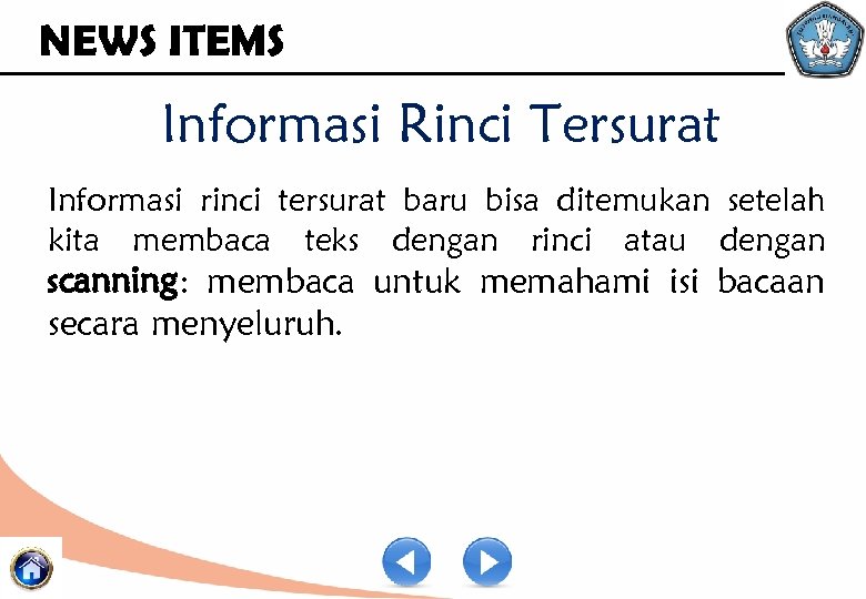 NEWS ITEMS Informasi Rinci Tersurat Informasi rinci tersurat baru bisa ditemukan setelah kita membaca