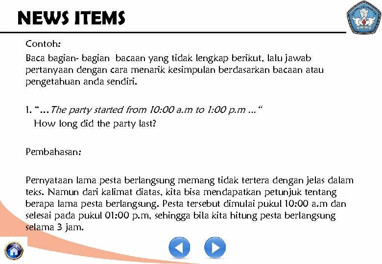 NEWS ITEMS Contoh: Baca bagian- bagian bacaan yang tidak lengkap berikut, lalu jawab pertanyaan