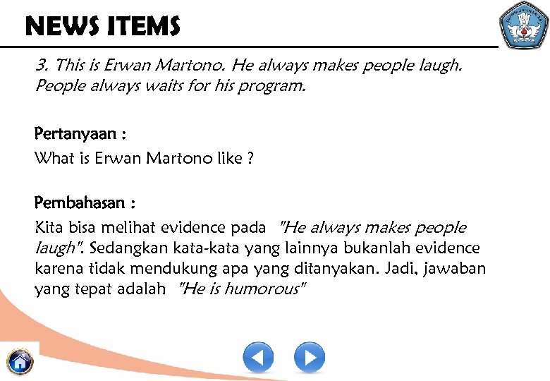 NEWS ITEMS 3. This is Erwan Martono. He always makes people laugh. People always