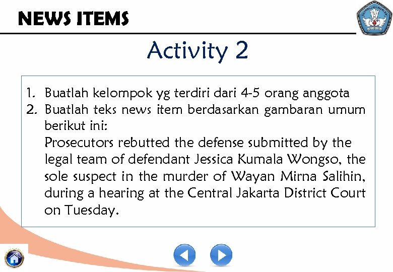 NEWS ITEMS Activity 2 1. Buatlah kelompok yg terdiri dari 4 -5 orang anggota