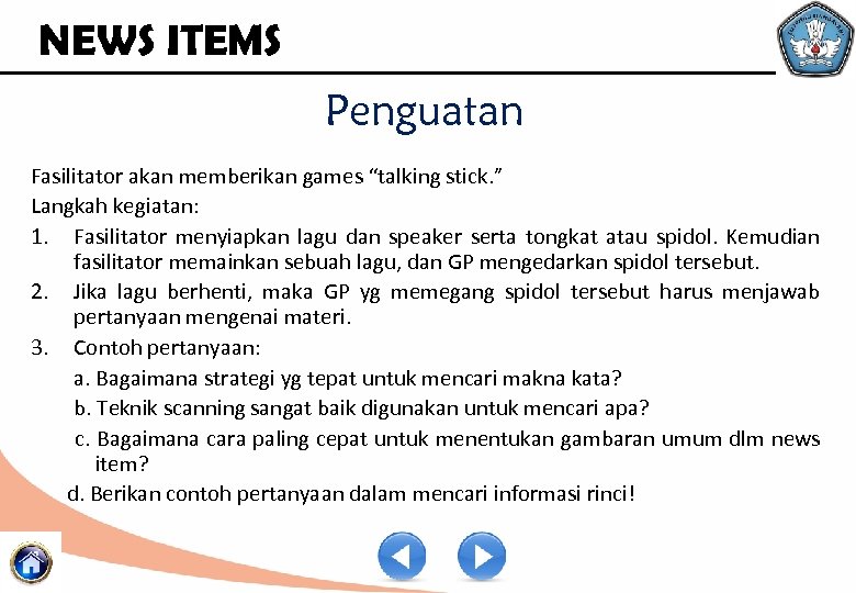 NEWS ITEMS Penguatan Fasilitator akan memberikan games “talking stick. ” Langkah kegiatan: 1. Fasilitator