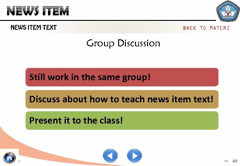 NEWS ITEMS BACK TO MATERI Group Discussion Still work in the same group! Discuss
