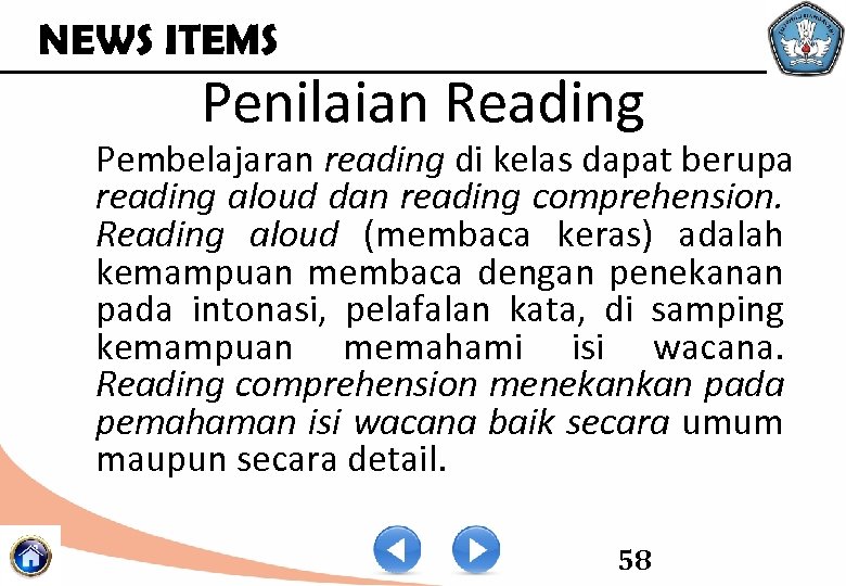 NEWS ITEMS Penilaian Reading Pembelajaran reading di kelas dapat berupa reading aloud dan reading