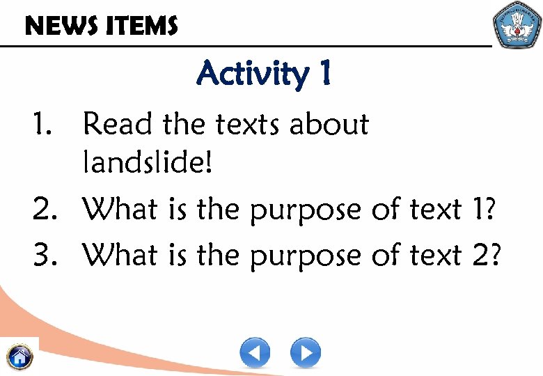 NEWS ITEMS Activity 1 1. Read the texts about landslide! 2. What is the