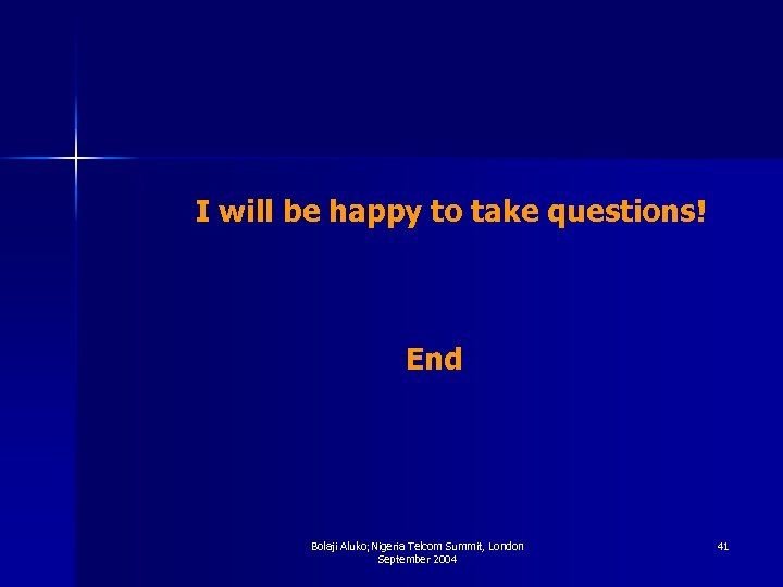I will be happy to take questions! End Bolaji Aluko; Nigeria Telcom Summit, London