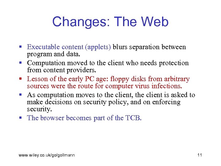 Changes: The Web § Executable content (applets) blurs separation between program and data. §