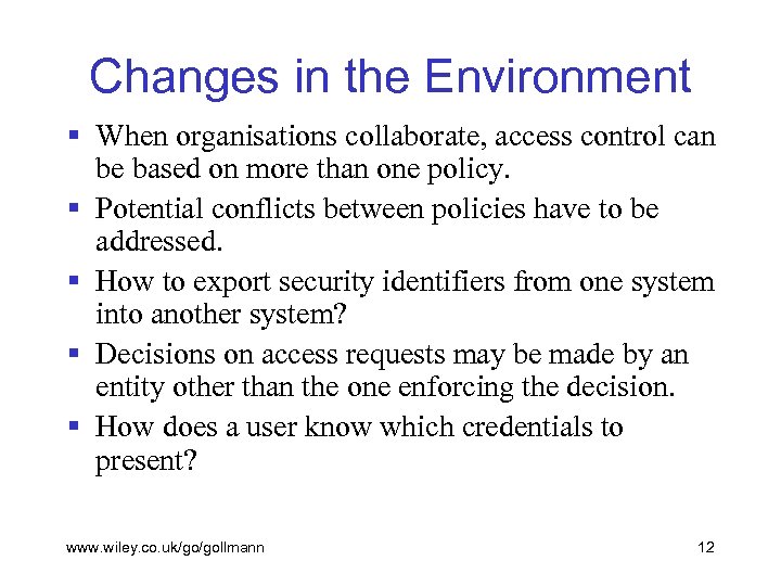 Changes in the Environment § When organisations collaborate, access control can be based on